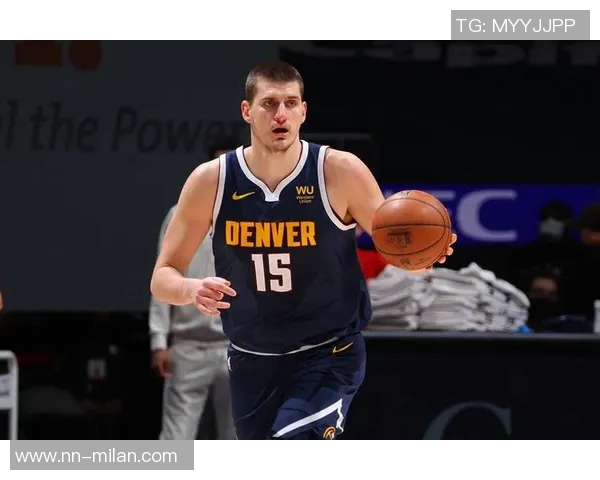 约基奇半场表现惊艳10投6中贡献12分6板6助正负值高达25